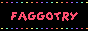 Button: Faggotry