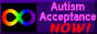 Button: Autism Acceptance Now!