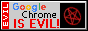 Button: Google Chrome is EVIL!