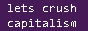Button: Lets crush capitalism